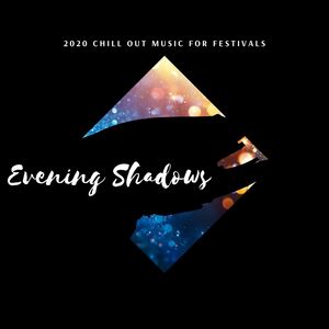 Evening Shadows - 2020 Chill Out Music for Festivals