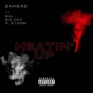 Heatin' Up (feat. Mal, Big Dev & R. Storm) [Explicit]