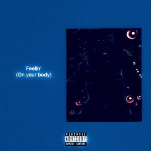 Feelin' On Your Body (feat. Chandlerr & T. Cabby) (Explicit)
