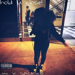 Hold U Close! (feat. SACRXD) [Explicit]