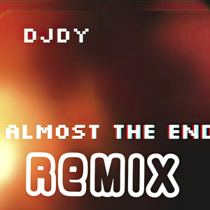 Almost the End (Remix)