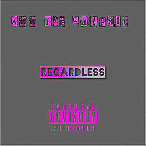Regardless (Explicit)