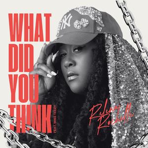 WHAT DID YOU THINK (feat. Mike Teezy)