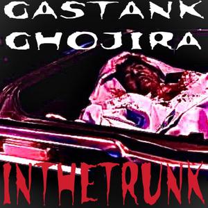 INTHETRUNK (feat. GASTANK & Ghojira) [Explicit]