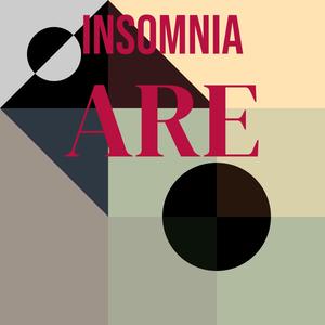 Insomnia Are