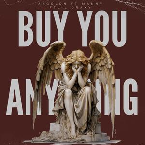 BUY YOU ANYTHING (feat. Manny $$$ & Lil DRAXY)