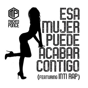 Esa Mujer Puede Acabar Contigo