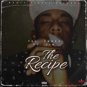 The Recipe (feat. Val Smoke & El Jim) [Explicit]