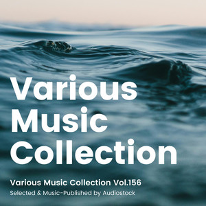 Various Music Collection Vol.156 -Selected & Music-Published by Audiostock-