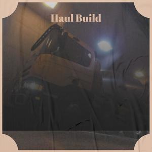 Haul Build