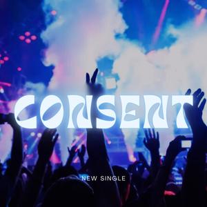 Consent (feat. Corbyn Bentley & Arete tycho)