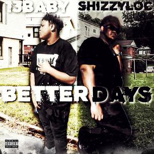 Better days (feat. Shizzyloc) [Explicit]