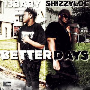 Better days (feat. Shizzyloc) (Explicit)
