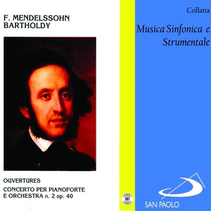 Collana musica sinfonica e strumentale: Ouvertures e concerto per pianoforte e orchestra No. 2 di Mendelssohn