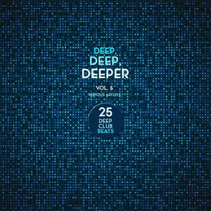 Deep, Deep, Deeper, Vol. 5 (25 Deep Club Beats)