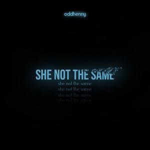 She Not The Same (Explicit)