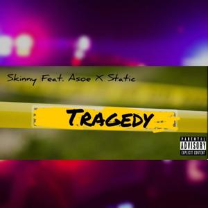 Skinny(Tragedy)(feat. Asoe X Static) (Explicit)