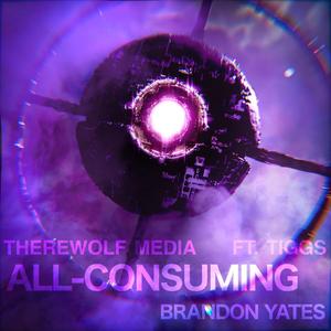 All-Consuming (feat. Therewolf Media & Tiggs)