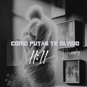 11: 11 - Cómo Putas Te Olvido
