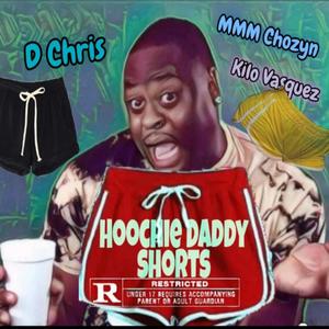 Hoochie Daddy Shorts (feat. MMM Chozyn) [Explicit]