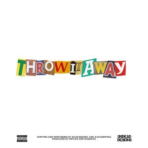 Throw It Away (feat. RacksMoney & Awggentina) [Explicit]