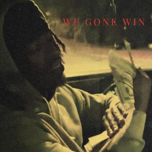 We Gone Win (Explicit)