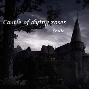 Castle Of Dying Roses