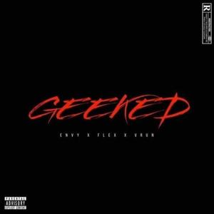 Geeked (feat. $xdflex & Vrun) (Explicit)
