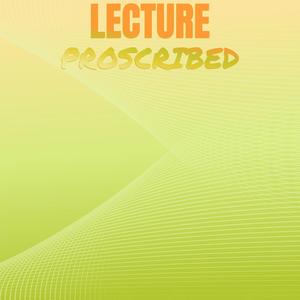 Lecture Proscribed