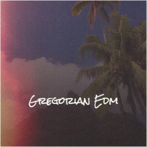 Gregorian Edm