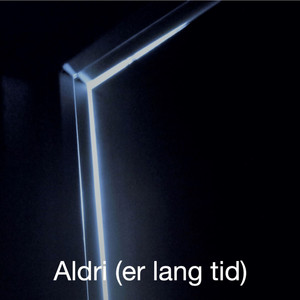Aldri(er lang tid)