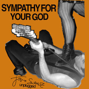 Sympathy For Your God (Unplugged) [Explicit]