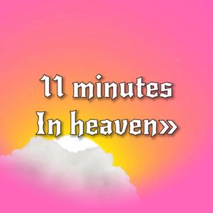 11 Minutes In Heaven» (Explicit)