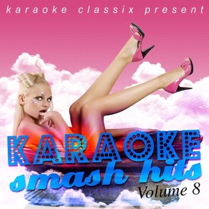 Karaoke Classix Present - Karaoke Smash Hits, Volume 8