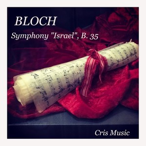 Bloch: Symphony "Israel", B.35