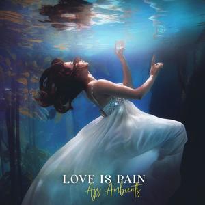 Love Is Pain