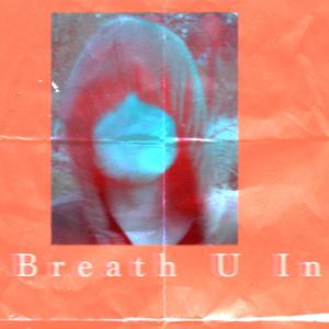 Breath U In