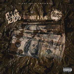 WITHOUT A PLUG (feat. Blakc Shiffe) (Explicit)