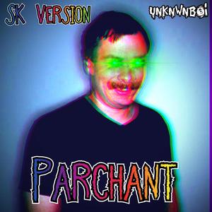 Parchant (SK Version) [Explicit]