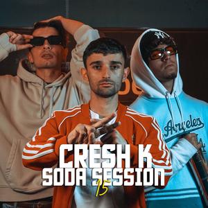 Cresh K Soda Session #15 (feat. Cresh K) (Explicit)