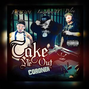 Take Me Out (feat. LazyBoyAT & Pelon) (Explicit)
