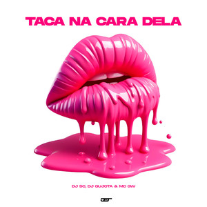 Taca na Cara Dela (Explicit)