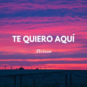 Te Quiero Aqui