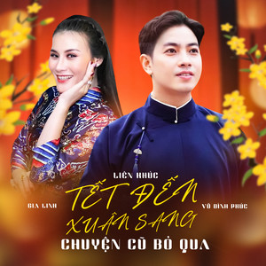 Liên Khúc Tết Đến Xuân Sang - Chuyện Cũ Bỏ Qua