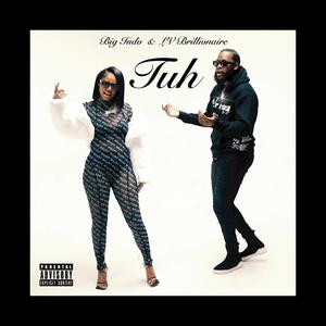 Tuh (feat. Big Indo) (Explicit)