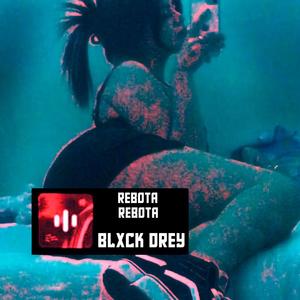 REBOTA Y REBOTA (feat. Blxck Drey & Klinwill) [Explicit]