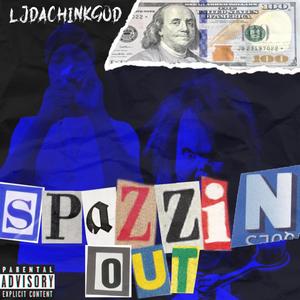 Spazzin' Out (Explicit)