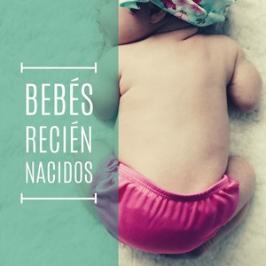 Bebés Recién Nacidos: Música Instrumental Relajante para Bebés Nerviosos