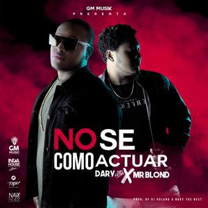 No Se Como Actuar (feat. Mr. Blond)