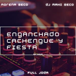 Enganchado Cachengue Y Fiesta (En Vivo) (Remix)